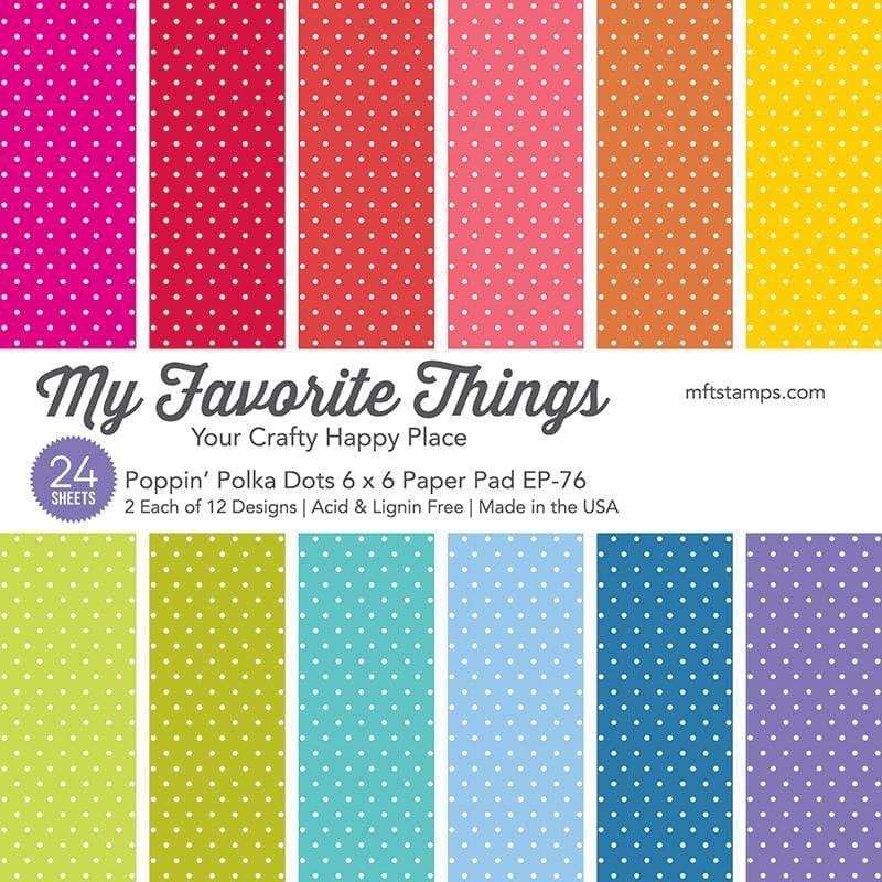 My Favorite Things - Poppin' Polka Dots Paper Pad 6x6"